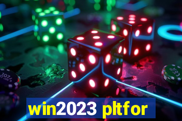 win2023 pltfor